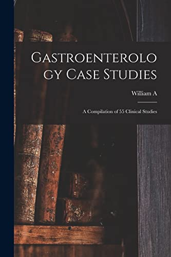 Imagen de archivo de Gastroenterology Case Studies: A Compilation of 55 Clinical Studies a la venta por THE SAINT BOOKSTORE