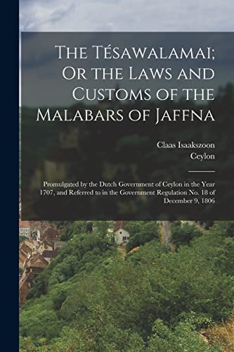 Imagen de archivo de The T?sawalamai; Or the Laws and Customs of the Malabars of Jaffna a la venta por PBShop.store US