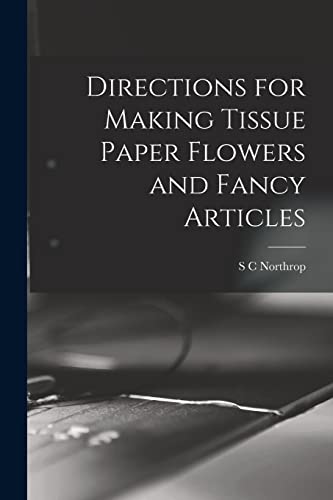 Stock image for Directions for Making Tissue Paper Flowers and Fancy Articles for sale by PBShop.store US