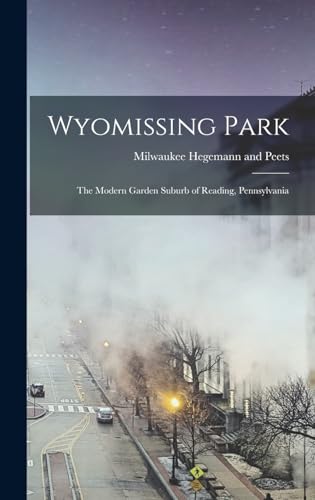 Stock image for Wyomissing Park; the Modern Garden Suburb of Reading, Pennsylvania for sale by GreatBookPrices