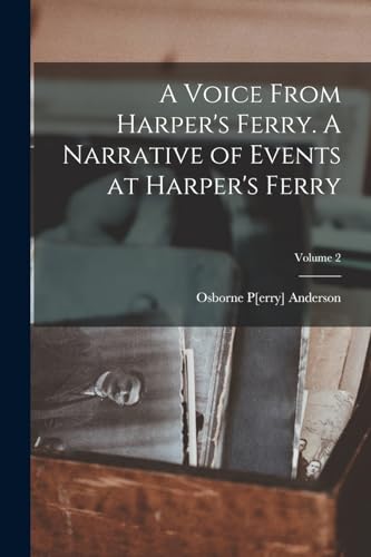 Beispielbild fr A Voice From Harper's Ferry. A Narrative of Events at Harper's Ferry; Volume 2 zum Verkauf von THE SAINT BOOKSTORE