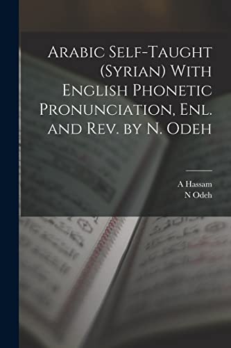 Stock image for Arabic Self-taught (Syrian) With English Phonetic Pronunciation, enl. and rev. by N. Odeh for sale by GreatBookPrices