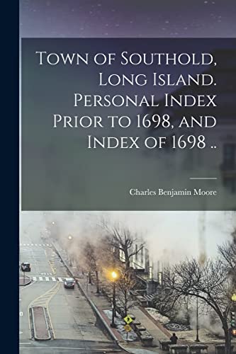 Beispielbild fr Town of Southold, Long Island. Personal Index Prior to 1698, and Index of 1698 . zum Verkauf von THE SAINT BOOKSTORE