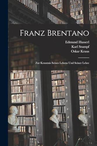 Stock image for Franz Brentano: Zur Kenntnis seines Lebens und seiner Lehre -Language: german for sale by GreatBookPrices