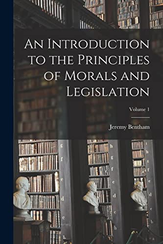 9781016230049: An Introduction to the Principles of Morals and Legislation; Volume 1
