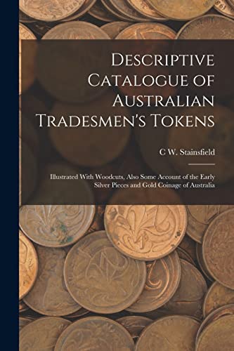 Stock image for Descriptive Catalogue of Australian Tradesmen's Tokens for sale by PBShop.store US