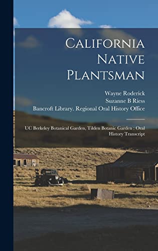 Beispielbild fr California Native Plantsman: UC Berkeley Botanical Garden, Tilden Botanic Garden: Oral History Transcript zum Verkauf von California Books