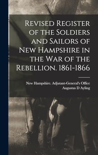 9781016233361: Revised Register of the Soldiers and Sailors of New Hampshire in the war of the Rebellion. 1861-1866