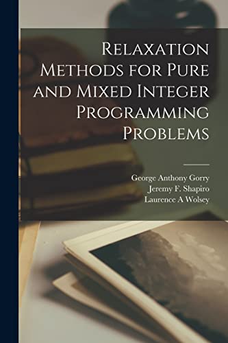 Stock image for Relaxation Methods for Pure and Mixed Integer Programming Problems for sale by GreatBookPrices