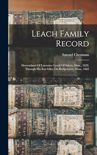 Stock image for Leach Family Record: Descendants Of Lawrence Leach Of Salem, Mass., 1629, Through His Son Giles, On Bridgewater, Mass., 1665 for sale by THE SAINT BOOKSTORE