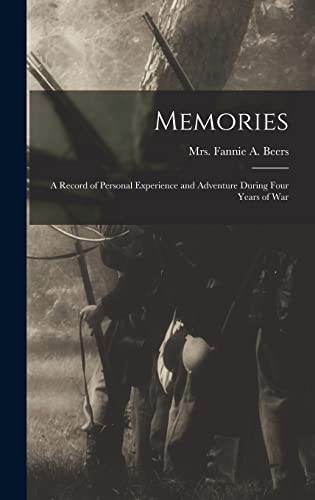 Imagen de archivo de Memories: A Record of Personal Experience and Adventure During Four Years of War a la venta por THE SAINT BOOKSTORE