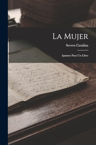 Stock image for LA MUJER. APUNTES PARA UN LIBRO for sale by KALAMO LIBROS, S.L.