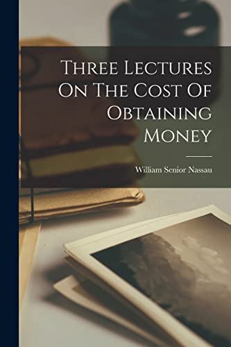 9781016237857: Three Lectures On The Cost Of Obtaining Money