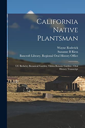 Beispielbild fr California Native Plantsman: UC Berkeley Botanical Garden, Tilden Botanic Garden : Oral History Transcript zum Verkauf von GreatBookPrices