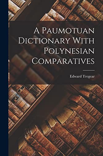 Imagen de archivo de A Paumotuan Dictionary With Polynesian Comparatives a la venta por PBShop.store US