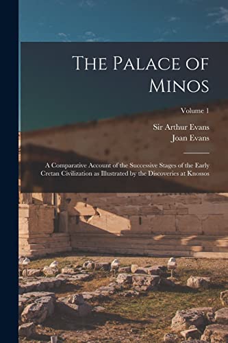 Stock image for The Palace of Minos: A Comparative Account of the Successive Stages of the Early Cretan Civilization as Illustrated by the Discoveries at Knossos; Vol for sale by Chiron Media