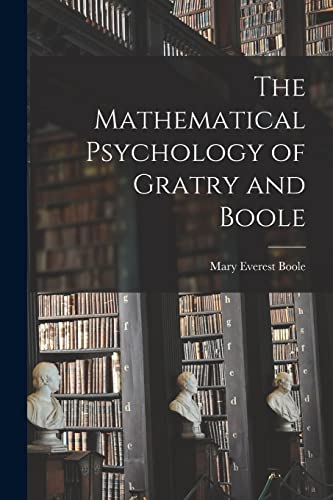 Beispielbild fr The Mathematical Psychology of Gratry and Boole zum Verkauf von PBShop.store US