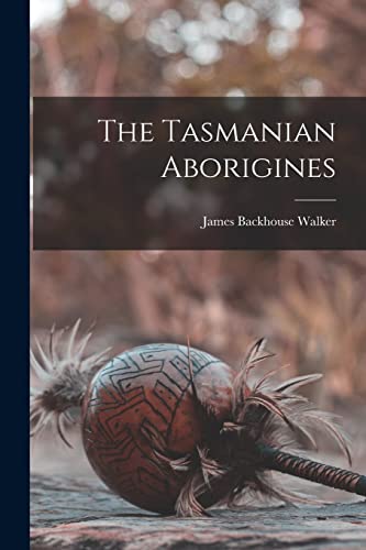 Stock image for The Tasmanian Aborigines for sale by THE SAINT BOOKSTORE