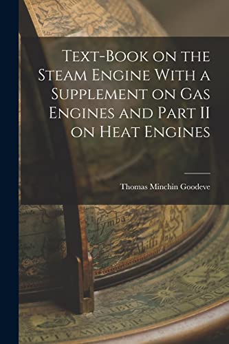 Imagen de archivo de Text-Book on the Steam Engine With a Supplement on Gas Engines and Part II on Heat Engines a la venta por PBShop.store US