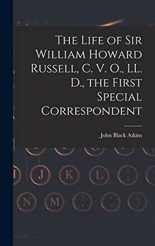 Beispielbild fr The Life of Sir William Howard Russell, C. V. O., LL. D., the First Special Correspondent zum Verkauf von THE SAINT BOOKSTORE