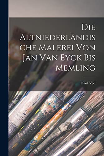 Imagen de archivo de Die Altniederlandische Malerei von Jan van Eyck bis Memling a la venta por THE SAINT BOOKSTORE