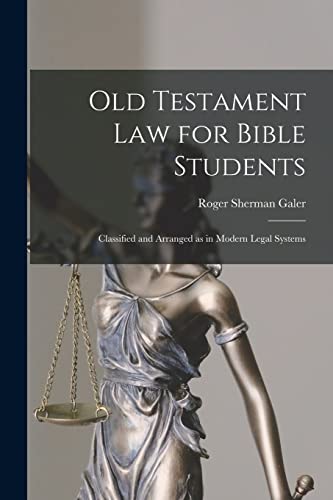 Stock image for Old Testament Law for Bible Students: Classified and Arranged as in Modern Legal Systems for sale by THE SAINT BOOKSTORE