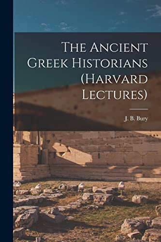 Stock image for The Ancient Greek Historians (Harvard Lectures) for sale by GreatBookPrices
