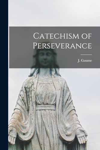 Beispielbild fr Catechism of Perseverance zum Verkauf von GreatBookPrices