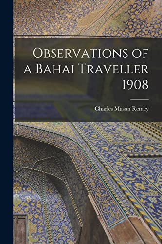 Imagen de archivo de Observations of a Bahai Traveller 1908 a la venta por PBShop.store US