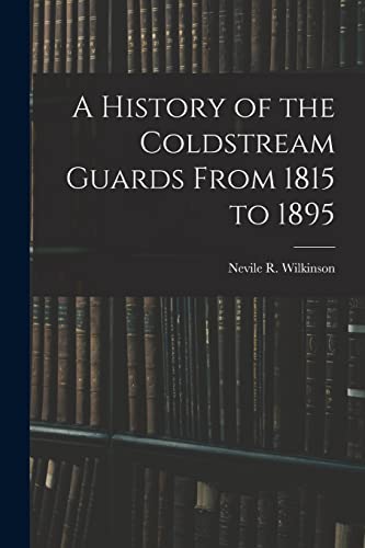 Imagen de archivo de A History of the Coldstream Guards From 1815 to 1895 a la venta por PBShop.store US