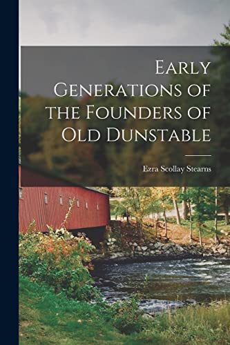 Stock image for Early Generations of the Founders of Old Dunstable for sale by THE SAINT BOOKSTORE