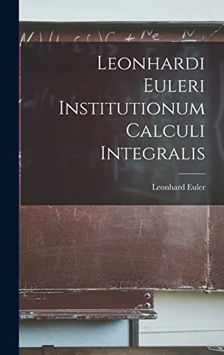 9781016257909: Leonhardi Euleri Institutionum Calculi Integralis
