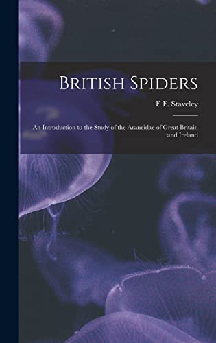 Stock image for British Spiders: An Introduction to the Study of the Araneidae of Great Britain and Ireland for sale by THE SAINT BOOKSTORE
