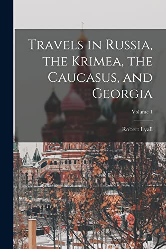 Stock image for Travels in Russia, the Krimea, the Caucasus, and Georgia; Volume 1 for sale by PBShop.store US