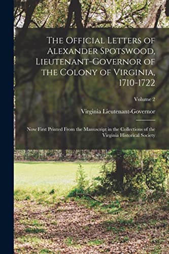 Imagen de archivo de The Official Letters of Alexander Spotswood, Lieutenant-Governor of the Colony of Virginia, 1710-1722 a la venta por PBShop.store US