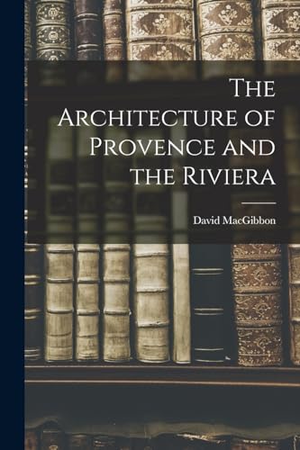 Imagen de archivo de The Architecture of Provence and the Riviera a la venta por PBShop.store US