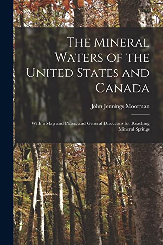 Stock image for The Mineral Waters of the United States and Canada: With a Map and Plates, and General Directions for Reaching Mineral Springs for sale by THE SAINT BOOKSTORE