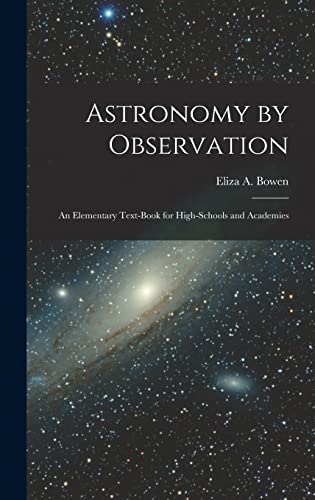 Stock image for Astronomy by Observation: An Elementary Text-Book for High-Schools and Academies for sale by GreatBookPrices