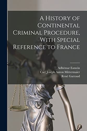 Imagen de archivo de A History of Continental Criminal Procedure, With Special Reference to France a la venta por GreatBookPrices