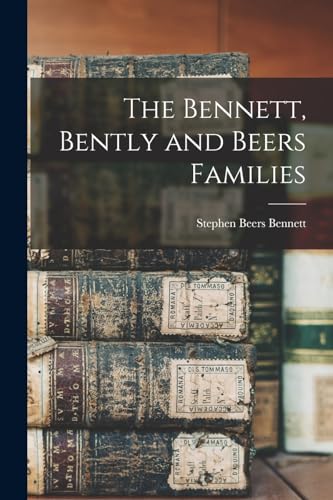 Beispielbild fr The Bennett, Bently and Beers Families zum Verkauf von GreatBookPrices