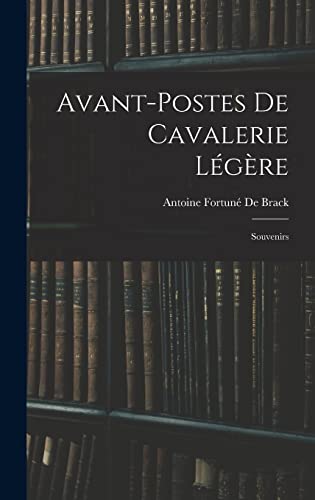 Imagen de archivo de Avant-Postes De Cavalerie Legere: Souvenirs a la venta por THE SAINT BOOKSTORE