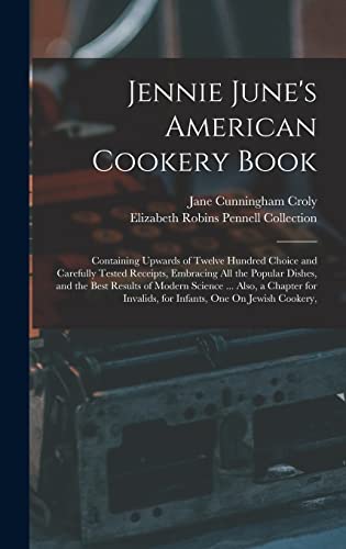 Jennie June's American Cookery Book - Elizabeth Robins Pennell Elizabeth Robins Pennell