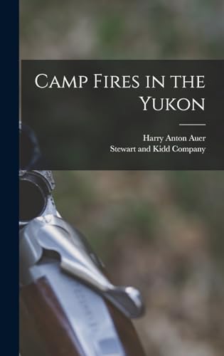 Stock image for Camp Fires in the Yukon for sale by THE SAINT BOOKSTORE