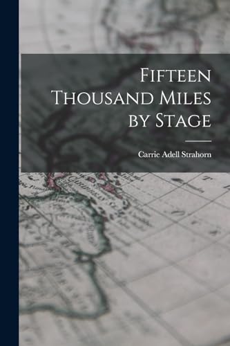 Beispielbild fr Fifteen Thousand Miles by Stage zum Verkauf von GreatBookPrices