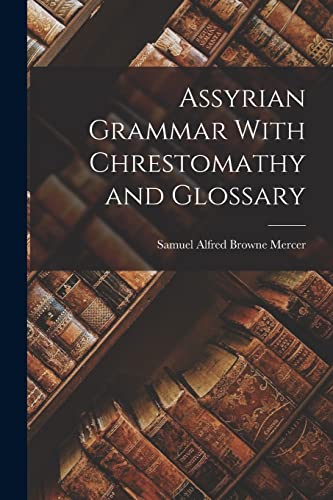 Beispielbild fr Assyrian Grammar With Chrestomathy and Glossary zum Verkauf von PBShop.store US