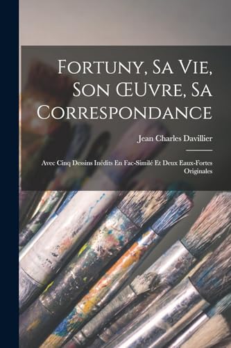 Stock image for Fortuny, Sa Vie, Son OEuvre, Sa Correspondance for sale by PBShop.store US