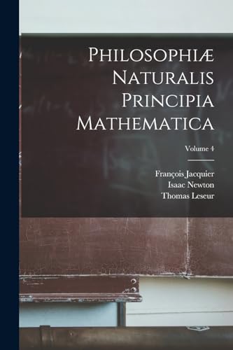 Beispielbild fr Philosophiae naturalis principia mathematica; Volume 4 zum Verkauf von THE SAINT BOOKSTORE