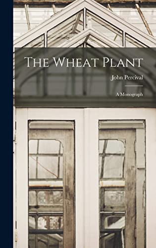 Stock image for The Wheat Plant; a Monograph for sale by THE SAINT BOOKSTORE