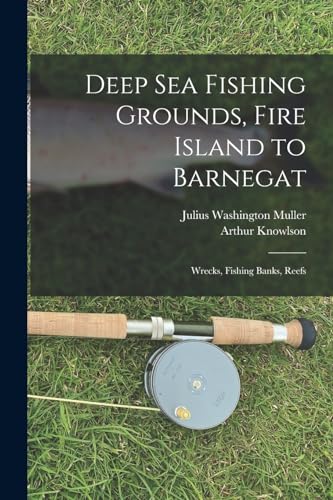 Stock image for Deep sea Fishing Grounds, Fire Island to Barnegat; Wrecks, Fishing Banks, Reefs for sale by GreatBookPrices