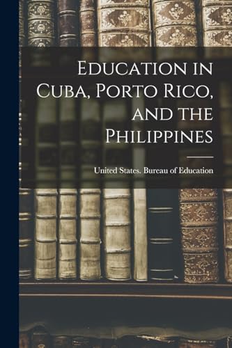 Stock image for Education in Cuba, Porto Rico, and the Philippines for sale by PBShop.store US